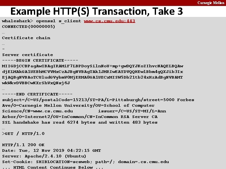 Example HTTP(S) Transaction, Take 3 Carnegie Mellon whaleshark> openssl s_client www. cs. cmu. edu: