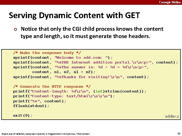 Carnegie Mellon Serving Dynamic Content with GET ¢ Notice that only the CGI child