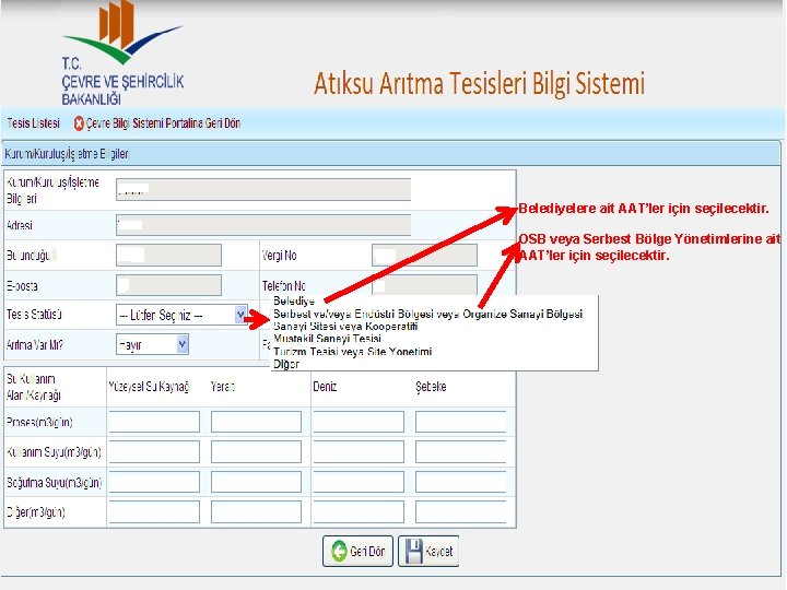Belediyelere ait AAT’ler için seçilecektir. OSB veya Serbest Bölge Yönetimlerine ait AAT’ler için seçilecektir.