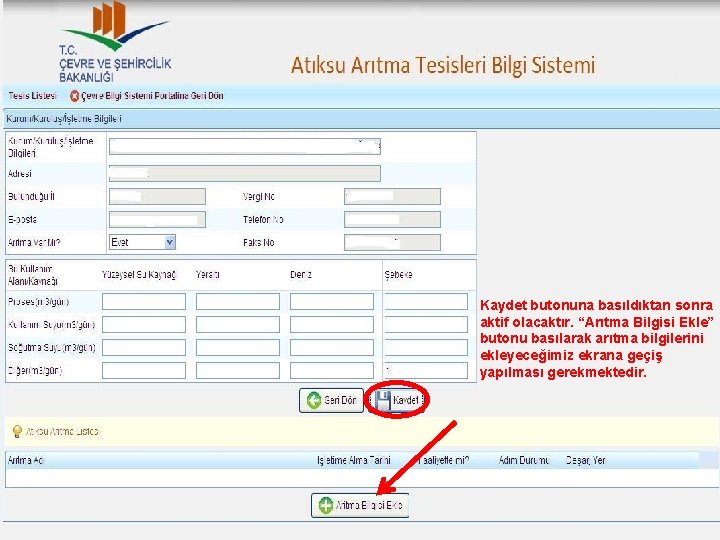 Kaydet butonuna basıldıktan sonra aktif olacaktır. “Arıtma Bilgisi Ekle” butonu basılarak arıtma bilgilerini ekleyeceğimiz