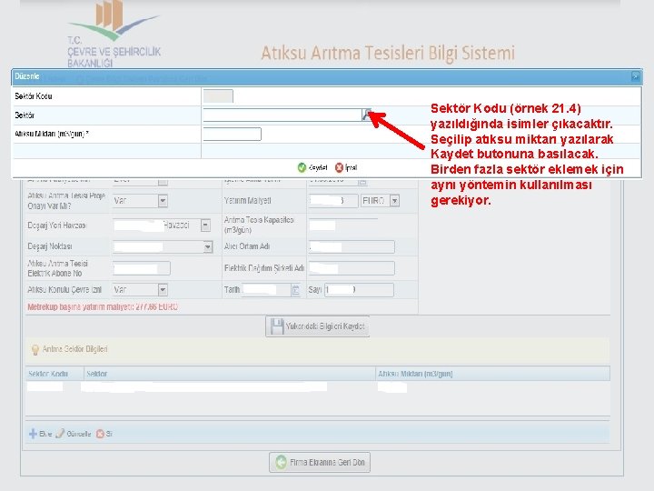 Sektör Kodu (örnek 21. 4) yazıldığında isimler çıkacaktır. Seçilip atıksu miktarı yazılarak Kaydet butonuna