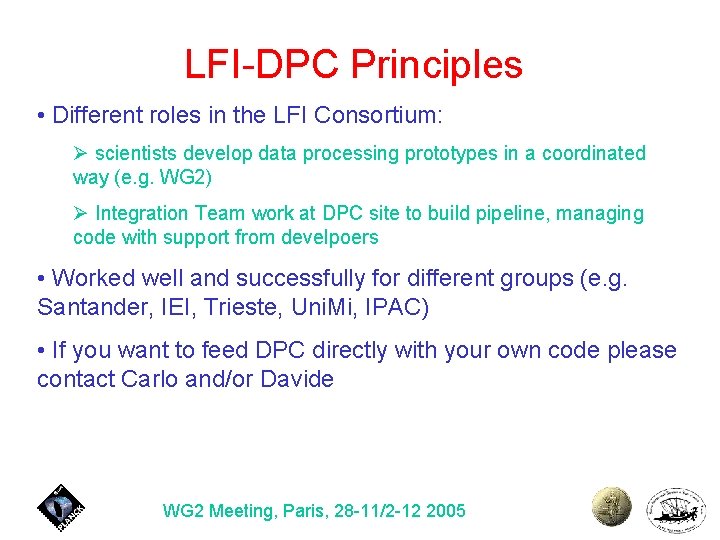 LFI-DPC Principles • Different roles in the LFI Consortium: Ø scientists develop data processing