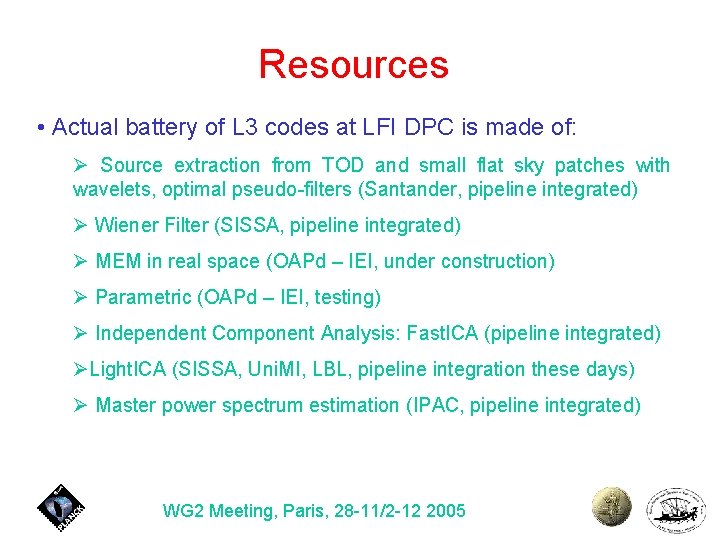 Resources • Actual battery of L 3 codes at LFI DPC is made of: