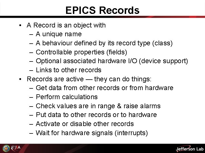 EPICS Records • A Record is an object with – A unique name –