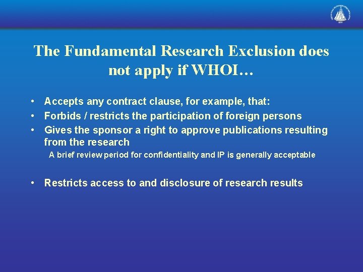 The Fundamental Research Exclusion does not apply if WHOI… • Accepts any contract clause,