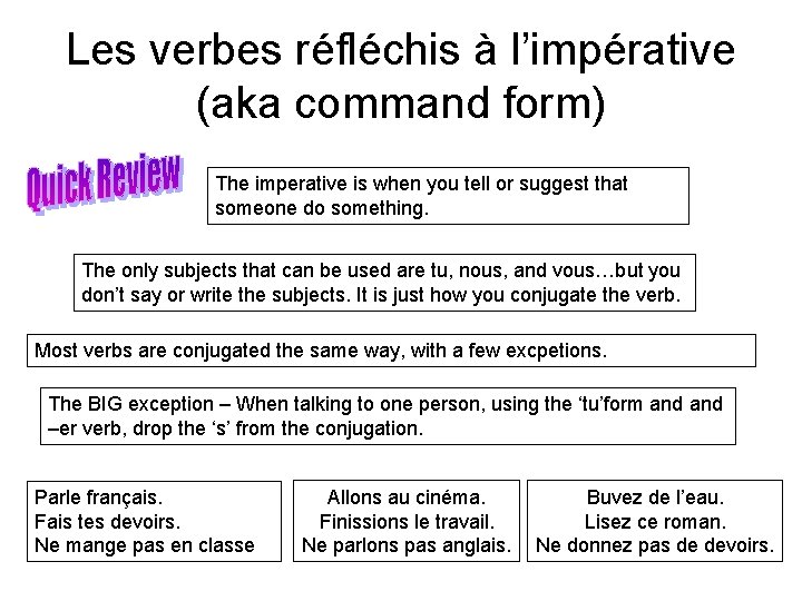 Les verbes réfléchis à l’impérative (aka command form) The imperative is when you tell