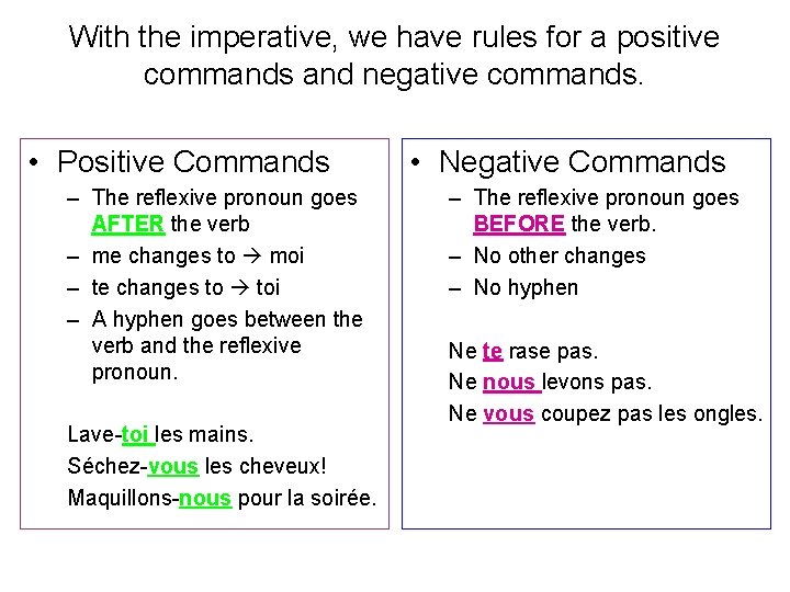 With the imperative, we have rules for a positive commands and negative commands. •