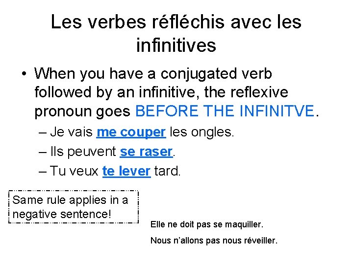 Les verbes réfléchis avec les infinitives • When you have a conjugated verb followed