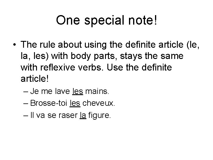 One special note! • The rule about using the definite article (le, la, les)