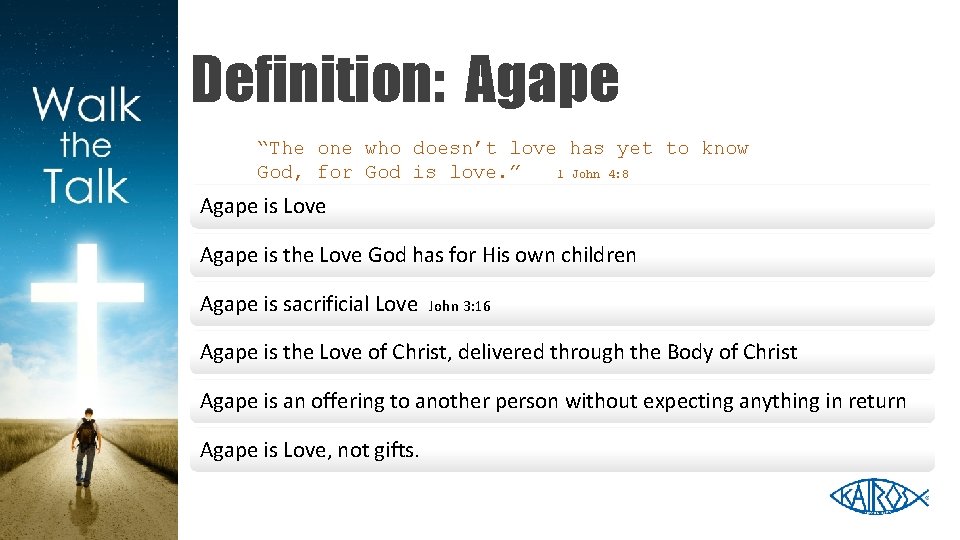 Definition: Agape “The one who doesn’t love has yet to know God, for God