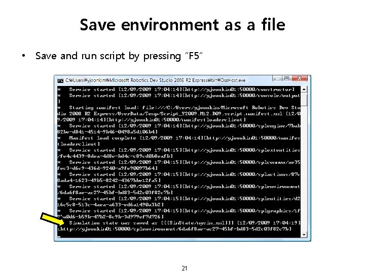 Save environment as a file • Save and run script by pressing “F 5”