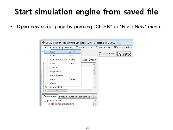 Start simulation engine from saved file • Open new script page by pressing “Ctrl+N”