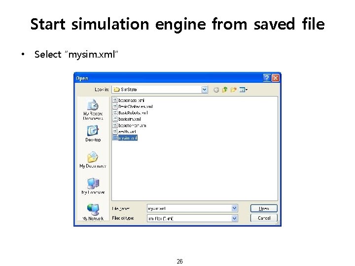 Start simulation engine from saved file • Select “mysim. xml” 26 