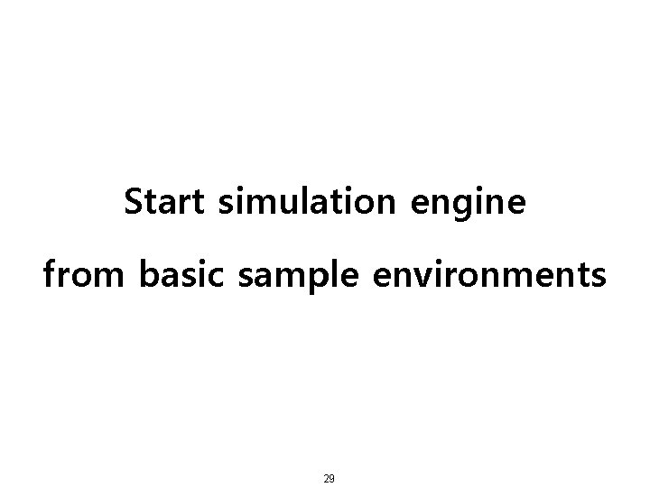 Start simulation engine from basic sample environments 29 
