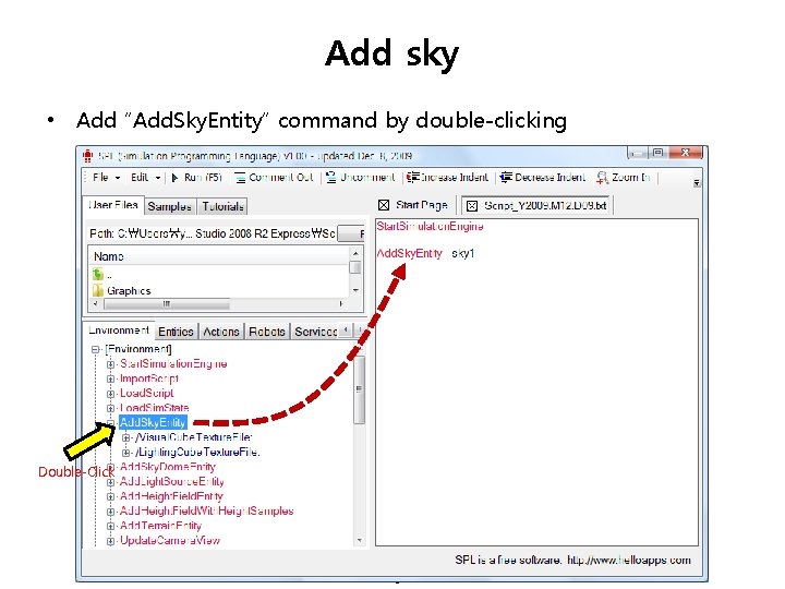Add sky • Add “Add. Sky. Entity” command by double-clicking Double-Click 9 