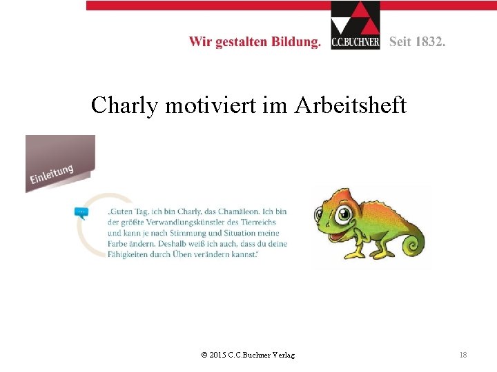 Charly motiviert im Arbeitsheft • S. 4 © 2015 C. C. Buchner Verlag 18