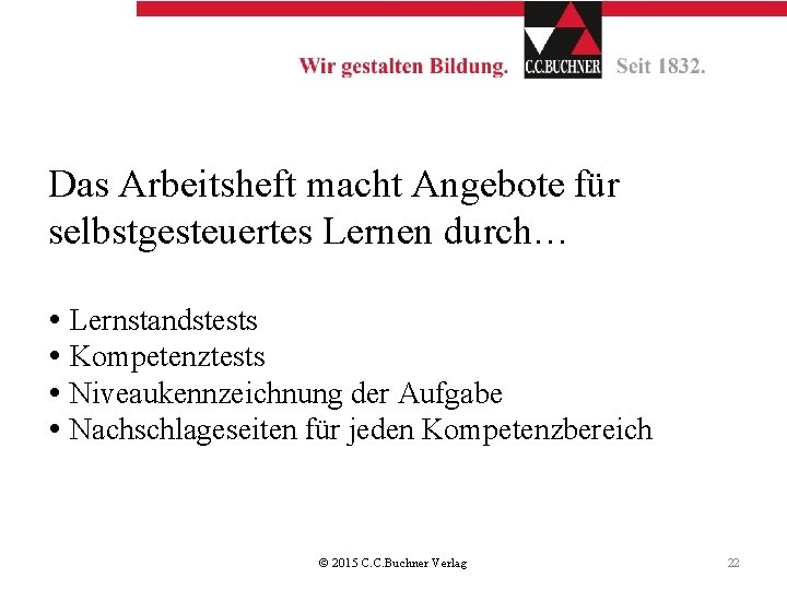 Das Arbeitsheft macht Angebote für selbstgesteuertes Lernen durch… Lernstandstests Kompetenztests Niveaukennzeichnung der Aufgabe Nachschlageseiten