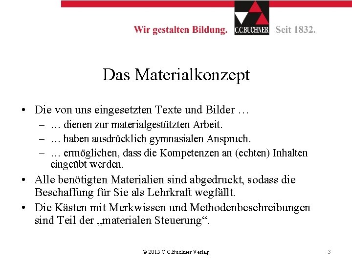 Das Materialkonzept • Die von uns eingesetzten Texte und Bilder … - … dienen