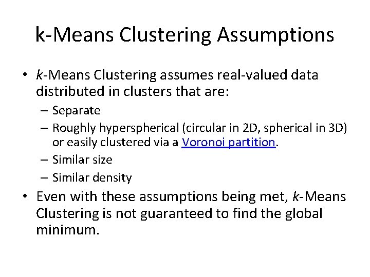 k-Means Clustering Assumptions • k-Means Clustering assumes real-valued data distributed in clusters that are: