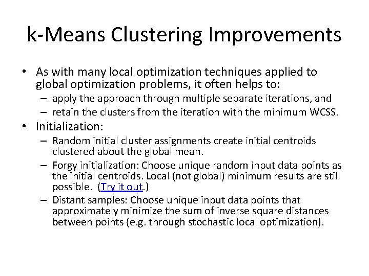 k-Means Clustering Improvements • As with many local optimization techniques applied to global optimization