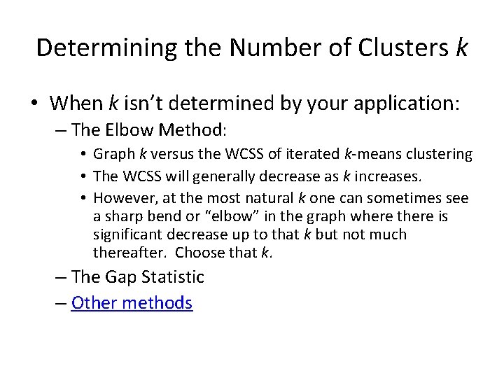 Determining the Number of Clusters k • When k isn’t determined by your application: