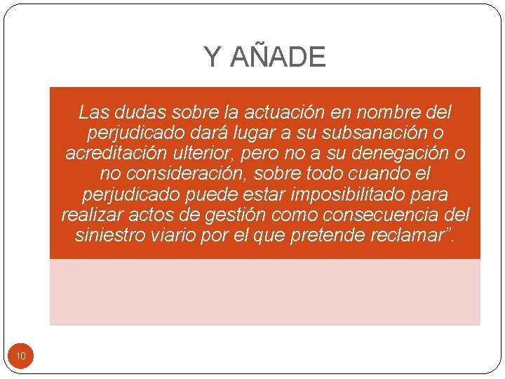 Y AÑADE Las dudas sobre la actuación en nombre del perjudicado dará lugar a