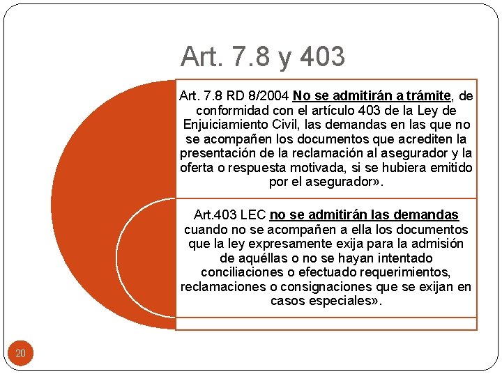 Art. 7. 8 y 403 Art. 7. 8 RD 8/2004 No se admitirán a