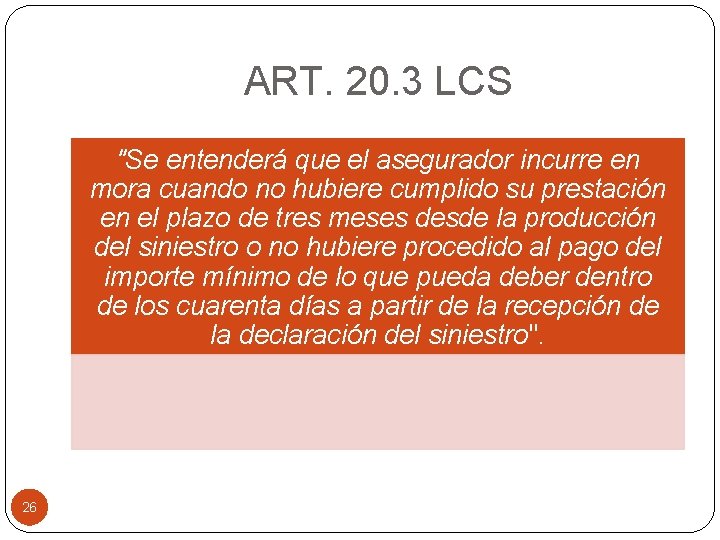ART. 20. 3 LCS "Se entenderá que el asegurador incurre en mora cuando no
