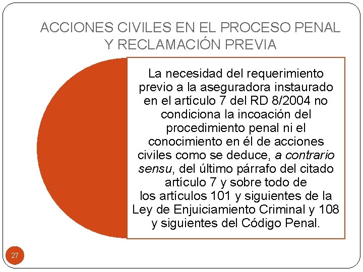 ACCIONES CIVILES EN EL PROCESO PENAL Y RECLAMACIÓN PREVIA La necesidad del requerimiento previo