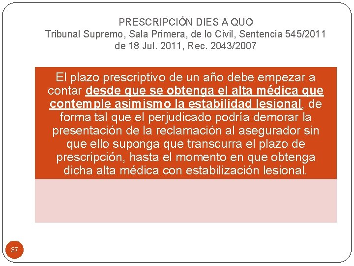 PRESCRIPCIÓN DIES A QUO Tribunal Supremo, Sala Primera, de lo Civil, Sentencia 545/2011 de