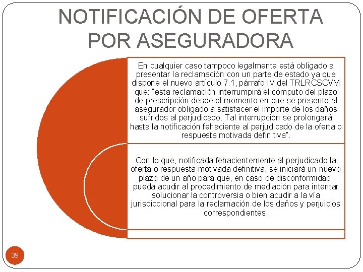 NOTIFICACIÓN DE OFERTA POR ASEGURADORA En cualquier caso tampoco legalmente está obligado a presentar