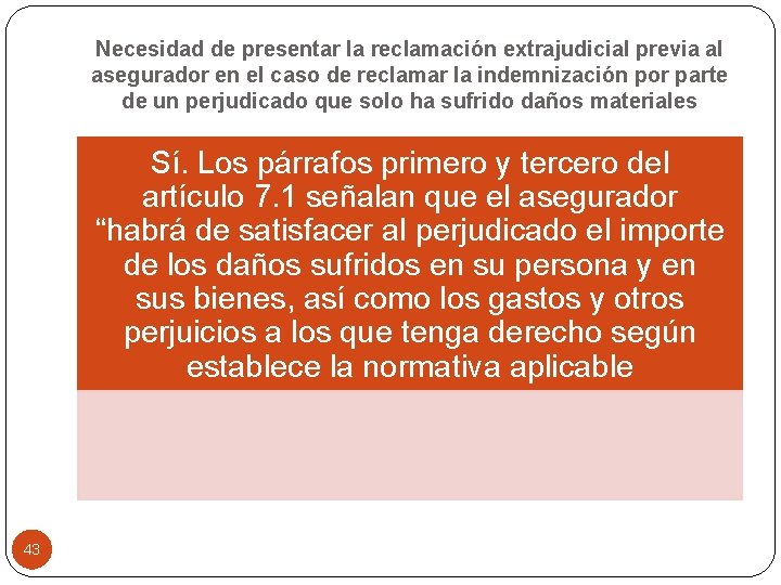 Necesidad de presentar la reclamación extrajudicial previa al asegurador en el caso de reclamar