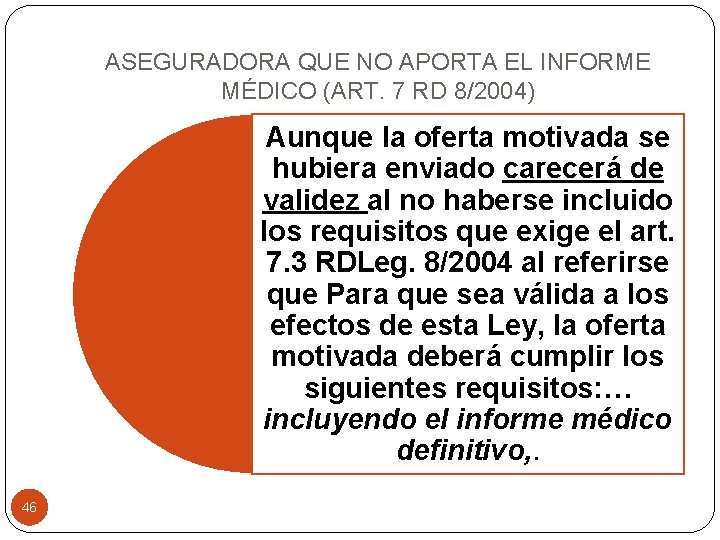 ASEGURADORA QUE NO APORTA EL INFORME MÉDICO (ART. 7 RD 8/2004) Aunque la oferta