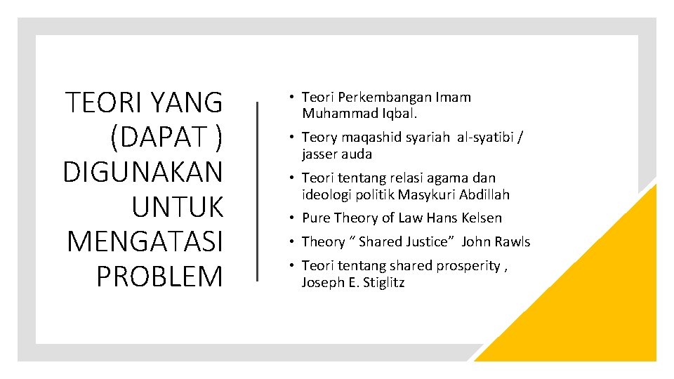 TEORI YANG (DAPAT ) DIGUNAKAN UNTUK MENGATASI PROBLEM • Teori Perkembangan Imam Muhammad Iqbal.