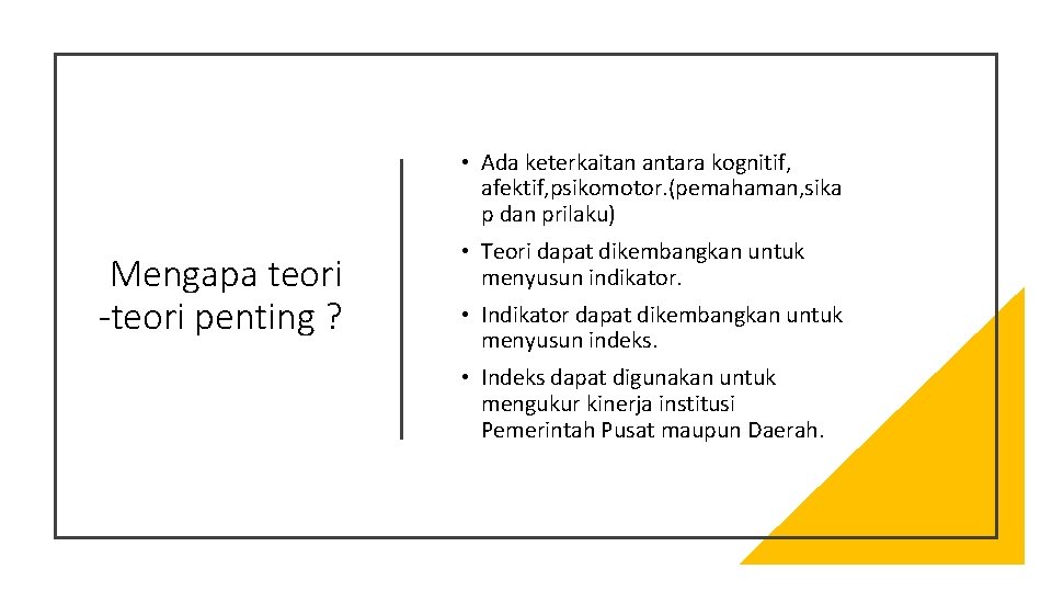  • Ada keterkaitan antara kognitif, afektif, psikomotor. (pemahaman, sika p dan prilaku) Mengapa