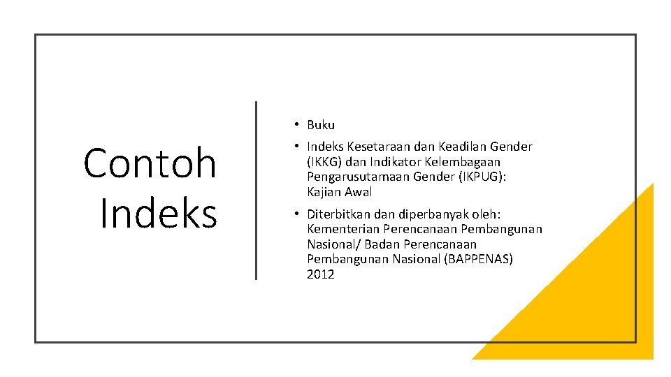  • Buku Contoh Indeks • Indeks Kesetaraan dan Keadilan Gender (IKKG) dan Indikator