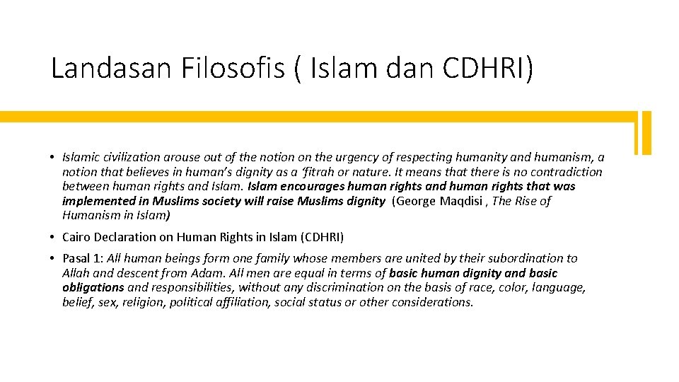 Landasan Filosofis ( Islam dan CDHRI) • Islamic civilization arouse out of the notion