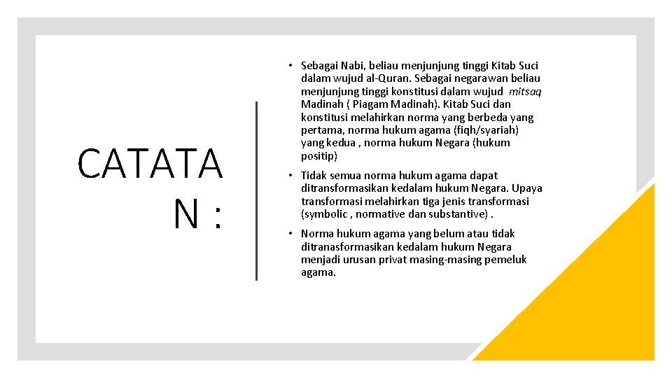 CATATA N: • Sebagai Nabi, beliau menjunjung tinggi Kitab Suci dalam wujud al-Quran. Sebagai