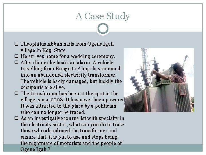 A Case Study q Theophilus Abbah hails from Ogene Igah village in Kogi State.