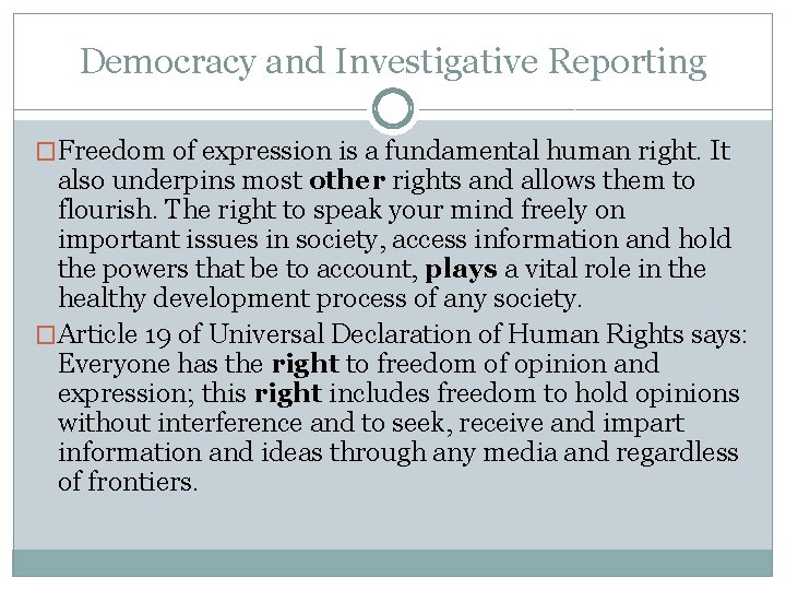 Democracy and Investigative Reporting �Freedom of expression is a fundamental human right. It also