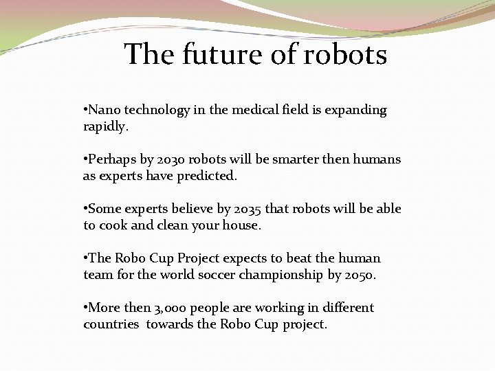The future of robots • Nano technology in the medical field is expanding rapidly.