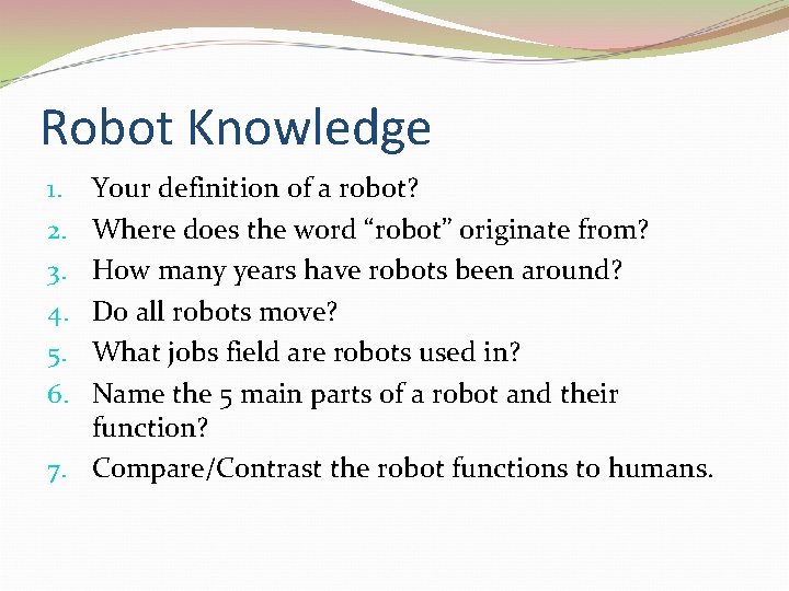 Robot Knowledge Your definition of a robot? Where does the word “robot” originate from?