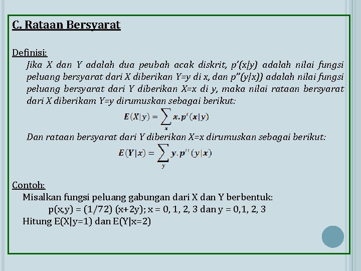C. Rataan Bersyarat Definisi: Jika X dan Y adalah dua peubah acak diskrit, p’(x|y)