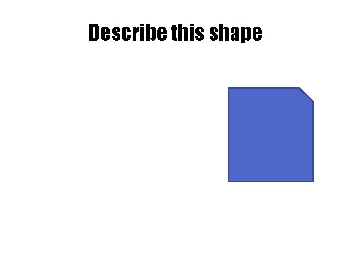 Describe this shape 