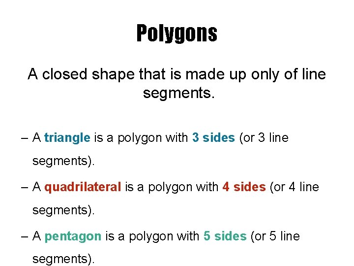 Polygons A closed shape that is made up only of line segments. – A