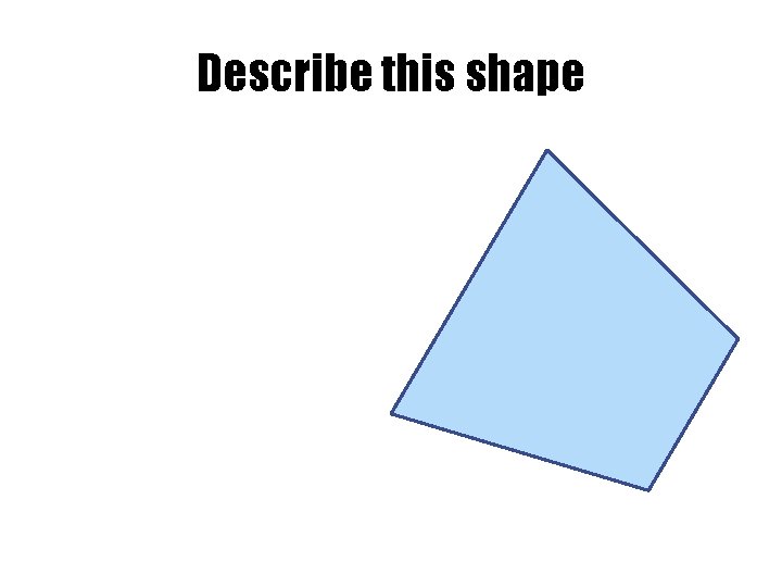 Describe this shape 