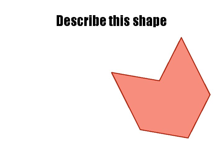 Describe this shape 
