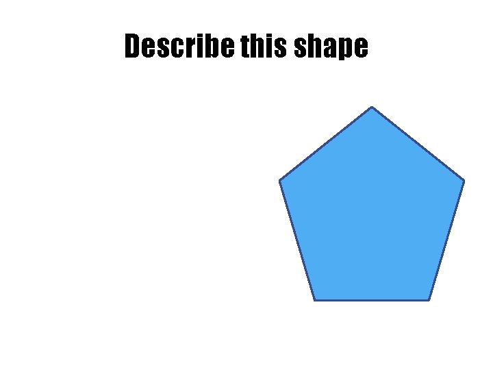 Describe this shape 