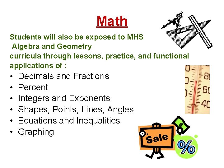 Math Students will also be exposed to MHS Algebra and Geometry curricula through lessons,