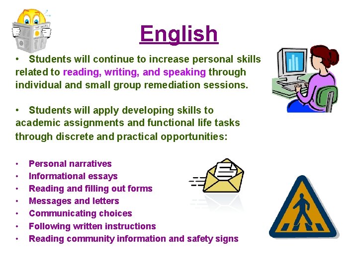 English • Students will continue to increase personal skills related to reading, writing, and